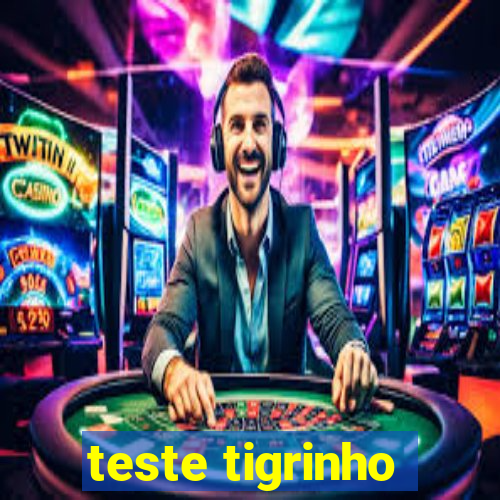 teste tigrinho